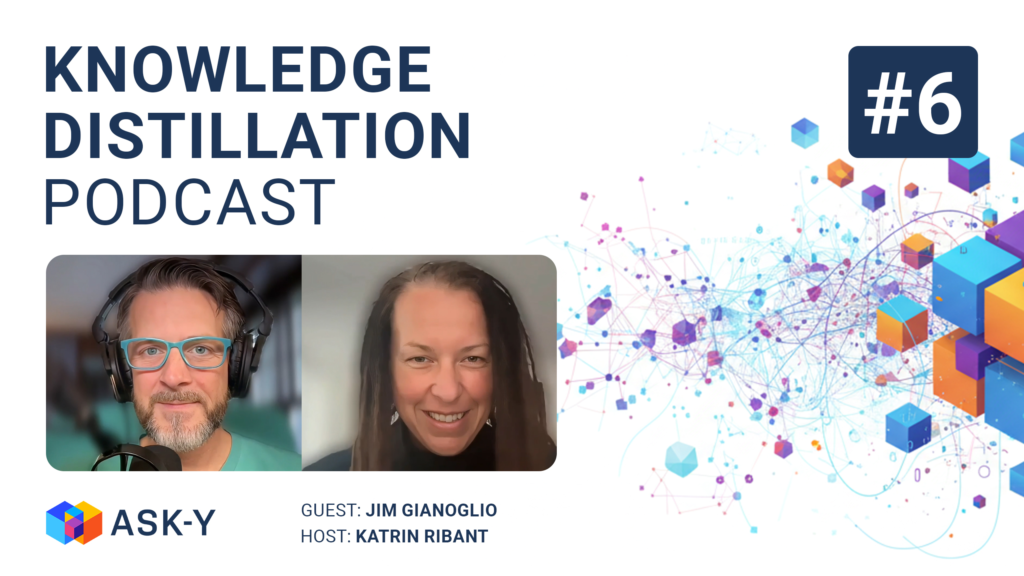 Knowledge Distillation Podcast episode 6 cover featuring host Katrin Ribant interviewing Jim Gianoglio about AI analysts, automation, and building versus using AI tools.
